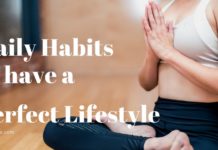 13 Daily Habits You Should Adopt To Have A Perfect Lifestyle daily habits to have a perfect lifestyle