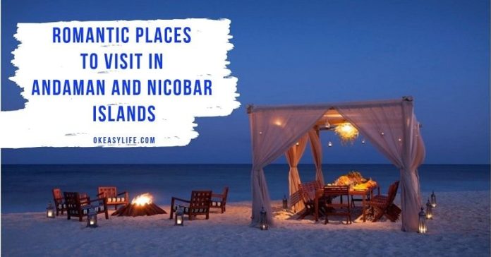 Romantic Places to visit in Andaman and Nicobar Islands to Rekindle your love
